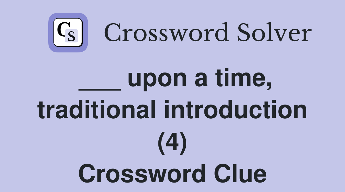 upon a time, traditional introduction (4) Crossword Clue Answers